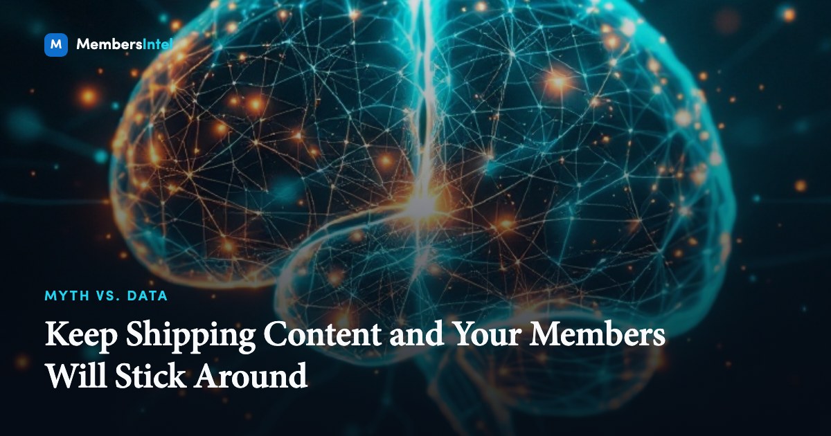 Keep Shipping Content and Your Members Will Stick Around